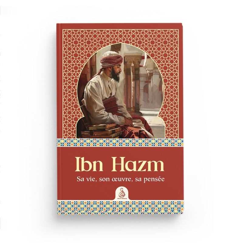 Ibn Hazm – Sa Vie, Son Œuvre, Sa Pensée – Anwar G. Chejne – Éditions Dâr Al-Andalus