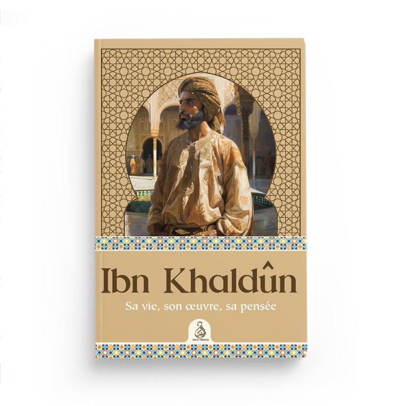 Ibn Khaldûn – Sa Vie, Son Œuvre, Sa Pensée – Muhammad Abdullah Enan – Éditions Dâr Al-Andalus