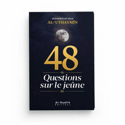 48 Questions sur le Jeûne - Cheikh al-'Uthaymîn - Éditions al-Hadîth - Librairie Al Minhaj