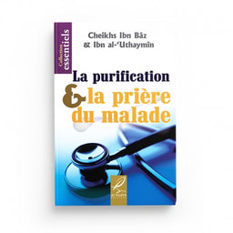 a Purification & La Prière du Malade - Ibn Bâz & Ibn al-'Uthaymîn - Éditions Al Hadith - Librairie Al Minhaj