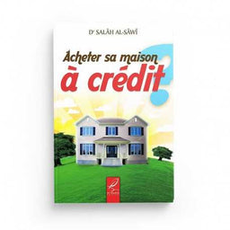 Acheter Sa Maison à Crédit ? - Salâh Al-Sâwî - Éditions Al-Hadîth - Librairie Al Minhaj