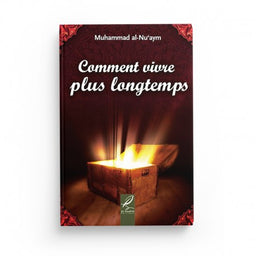 Comment Vivre Plus Longtemps - Muhammad Al-Nu'aym - Éditions Al Hadith - Librairie Al Minhaj