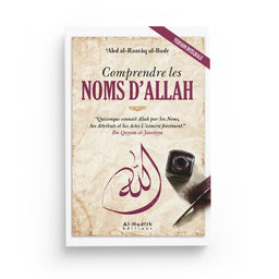 Comprendre les Noms d'Allah - 'Abd Al-Razzâq Al-Badr - Al-Hadith - Librairie Al Minhaj