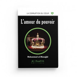 L'Amour du Pouvoir - Muhammad al-Munajjid - Éditions al-Hadîth - Librairie Al Minhaj