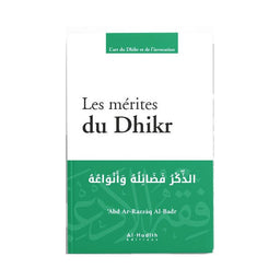 Les Mérites du Dhikr - ‘Abd Ar-Razzâq Al-Badr - éditions Al-Hadîth - Librairie Al Minhaj