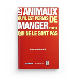 Les Animaux qu'il est permis de manger et ceux qui ne le sont pas - Sulayman Al Kharrâch - Éditions Dar Al Muslim - Librairie Al Minhaj