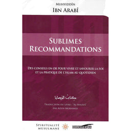 Sublimes Recommandations - Des Conseils En Or Pour Vivre Et Savourer La Foi Et La Pratique De L'Islam Au Quotidien - Librairie Al Minhaj