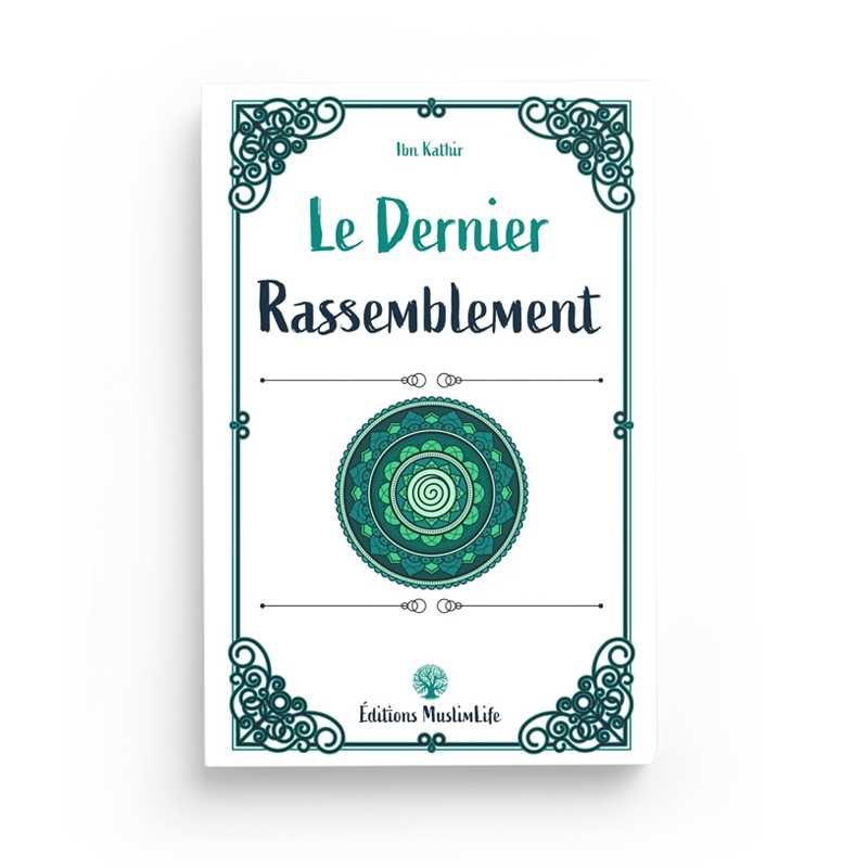 Le Dernier Rassemblement - Ibn Kathir - Editions MuslimLife - Librairie Al Minhaj