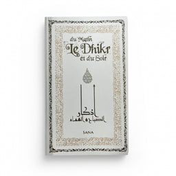 Le Dhikr du Matin et du Soir (Arabe-Français-Phonétique) - Poche - Éditions SANA - Librairie Al Minhaj