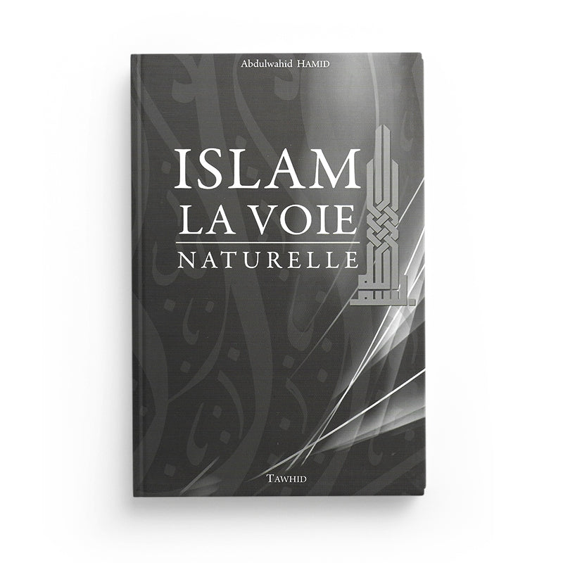 Islam, la voie naturelle – Abdulwahid Hamid – Tawhid - Librairie Al Minhaj
