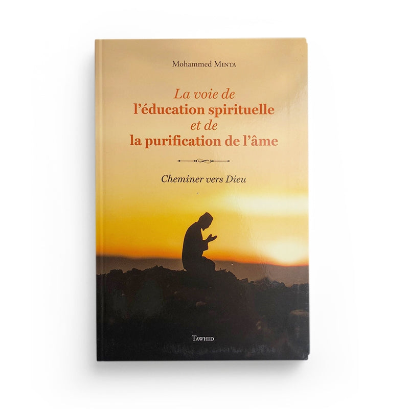 La voie de l’éducation spirituelle – Mohammed Minta - Librairie Al Minhaj