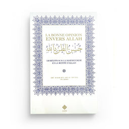 La Bonne Opinion Envers Allah – 150 récits - Librairie Al Minhaj