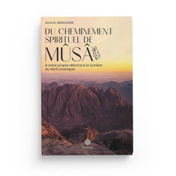 Du cheminement spirituel de Mûsâ – Aïcha B. Abdelkader - Librairie Al Minhaj