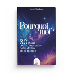 Pourquoi Moi ? – 30 Pistes Pour Comprendre Notre Destin – Omar Suleiman – MuslimCity - Librairie Al Minhaj