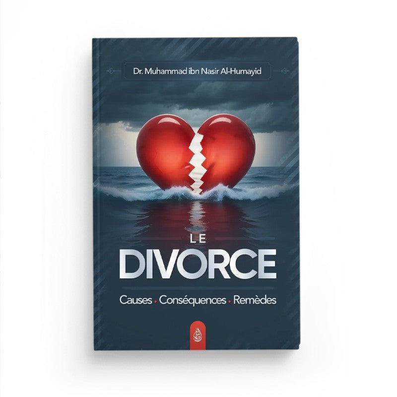 Le divorce : causes, conséquences, remèdes – Al-Humayid