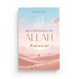 Aie Confiance En Allah, Il Est Avec Toi – Muhammad Al-Rûmî – Éditions Al-Hadith - Librairie Al Minhaj
