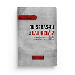 Où Seras-Tu Dans L'Au-Delà ? – Ibn Al-Qayyim – Éditions Des Savants - Librairie Al Minhaj