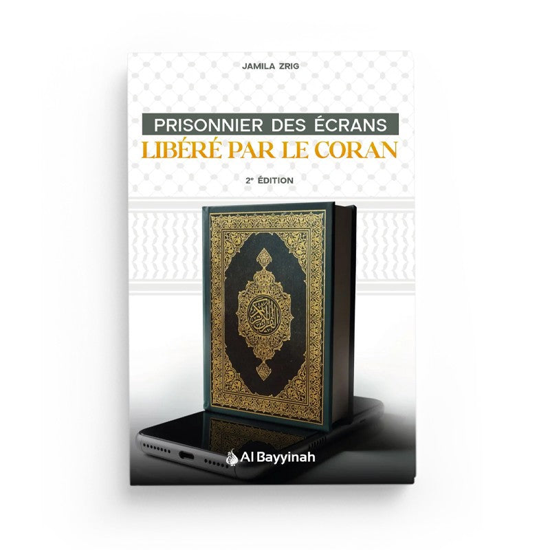 Prisonnier Des Écrans : Libéré Par Le Coran – Jamila Zrig – Al Bayyinah - Librairie Al Minhaj