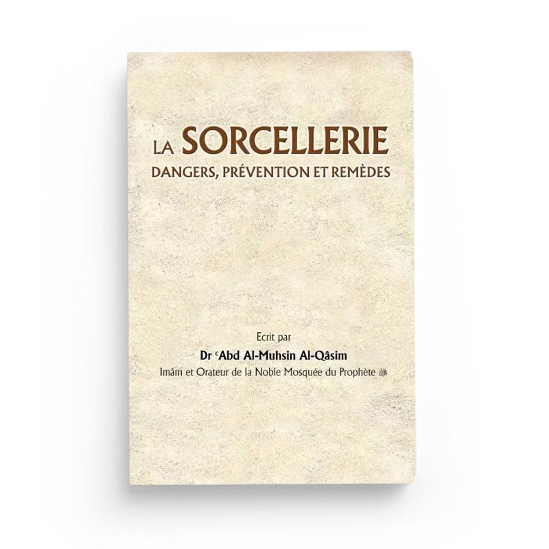 La Sorcellerie : Dangers, Prévention Et Remèdes – Abd Al-Muhsin Al-Qasim – UmmaBooks - Librairie Al Minhaj