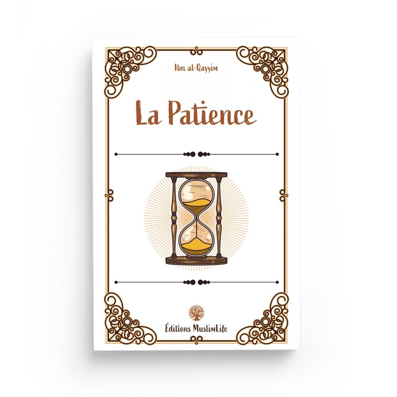 La patience – Ibn al-Qayyim – Editions MuslimLife - Librairie Al Minhaj