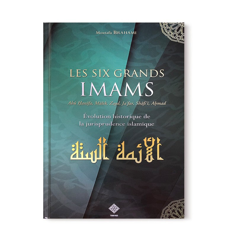 Les six grands imams – Histoire du fiqh islamique - Librairie Al Minhaj