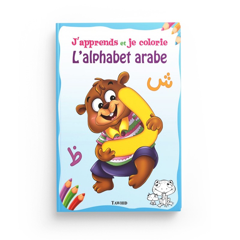 J’apprends et je colorie l’alphabet arabe – Tawhid - Librairie Al Minhaj