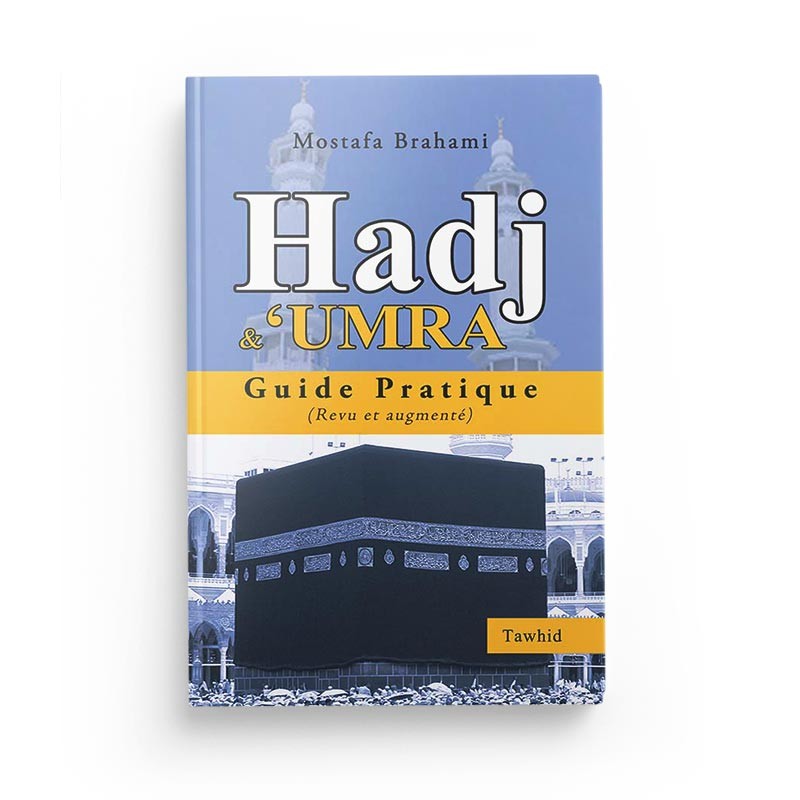 Hadj & Umra Guide Pratique – Mostafa Brahami – Tawhid - Librairie Al Minhaj