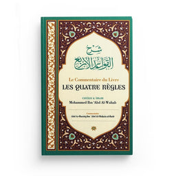 Le Commentaire Du Livre Les Quatre Règles, De Cheik Et Imam Mohammed Ibn 'Abd Al-Wahab, Par Abd Ar-Razzâq Abd Al-Muhsin Al-Badr - Librairie Al Minhaj