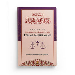 Règles De Jurisprudence Relatives À La Femme Musulmane, De Sâlih Ibn Fawzân Al-Fawzân - Librairie Al Minhaj