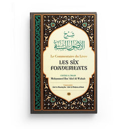 Le Commentaire Du Livre Les Six Fondements, De Cheik Et Imam Mohammed Ibn 'Abd Al-Wahab, Par Abd Ar-Razzâq Abd Al-Muhsin Al-Badr - Librairie Al Minhaj