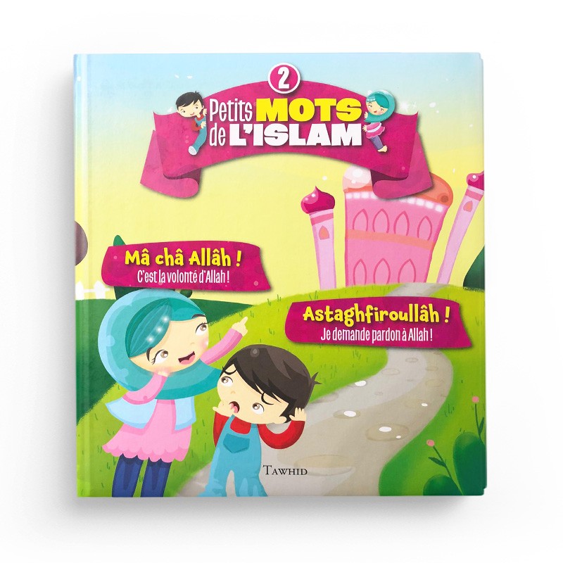 Petits mots de l’islam (2) Mâ châ Allâh ! Astaghfiroullâh ! - Librairie Al Minhaj