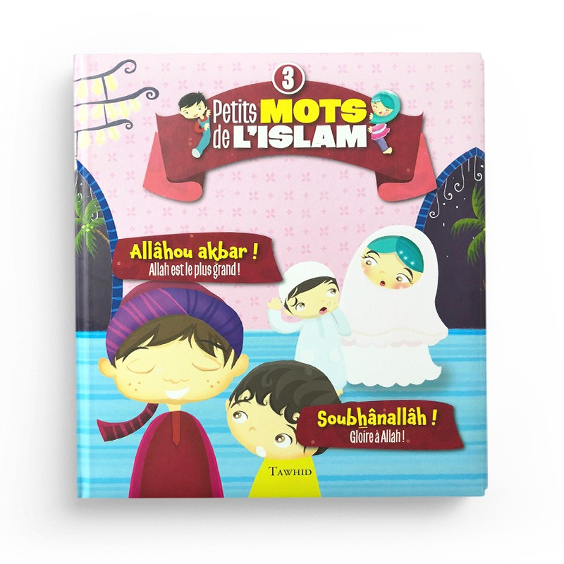 Petits mots de l’islam (3) Allâhou akbar ! Soubḥânallâh ! - Librairie Al Minhaj