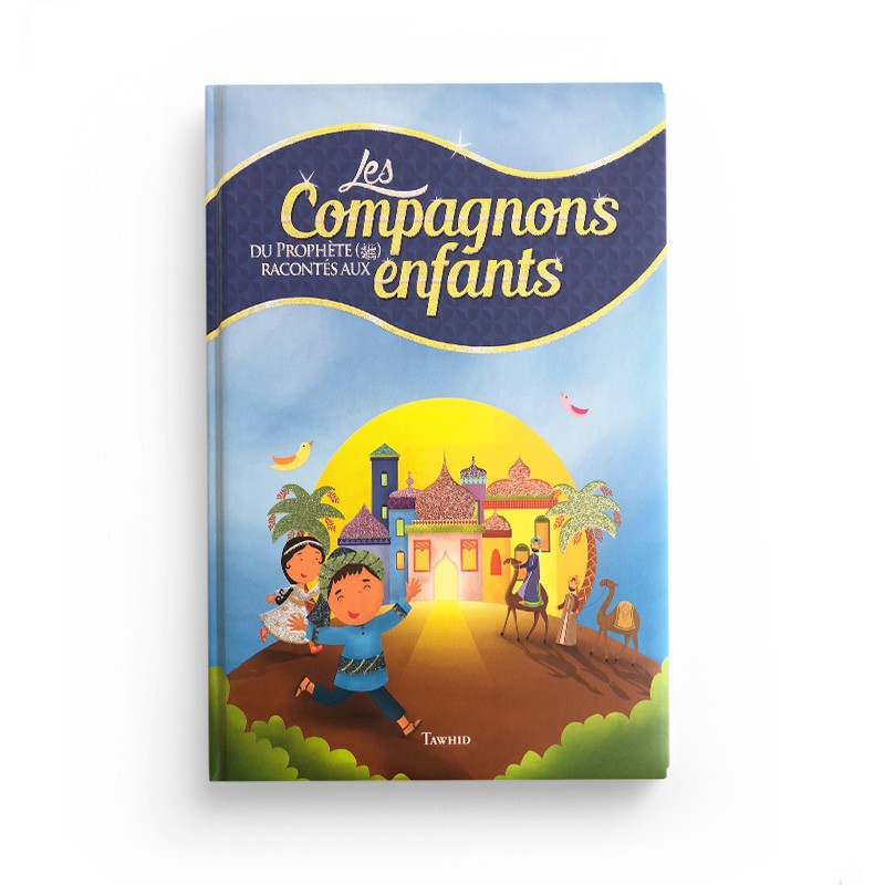 Les Compagnons racontés aux enfants – Tawhid - Librairie Al Minhaj