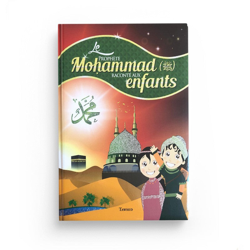 Le Prophète Mohammad raconté aux enfants – Tawhid - Librairie Al Minhaj