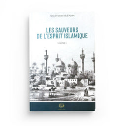 Les Sauveurs De L’Esprit Islamique – Vol. 1 – Alî An-Nadwi - Librairie Al Minhaj