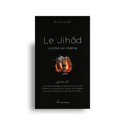Le Jihâd Contre Soi-Même – Al-Ghazâlî – El Bab