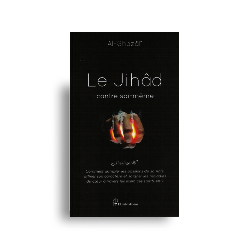 Le Jihâd Contre Soi-Même – Al-Ghazâlî – El Bab