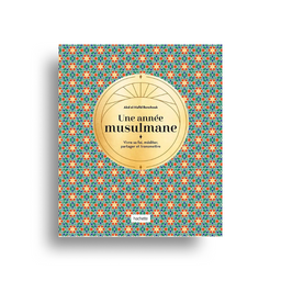 Une Année Musulmane – Les Secrets Des Jours Et Des Mois Du Calendrier Islamique – Hachette - Librairie Al Minhaj