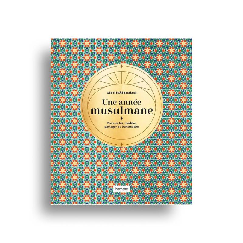 Une Année Musulmane – Les Secrets Des Jours Et Des Mois Du Calendrier Islamique – Hachette - Librairie Al Minhaj
