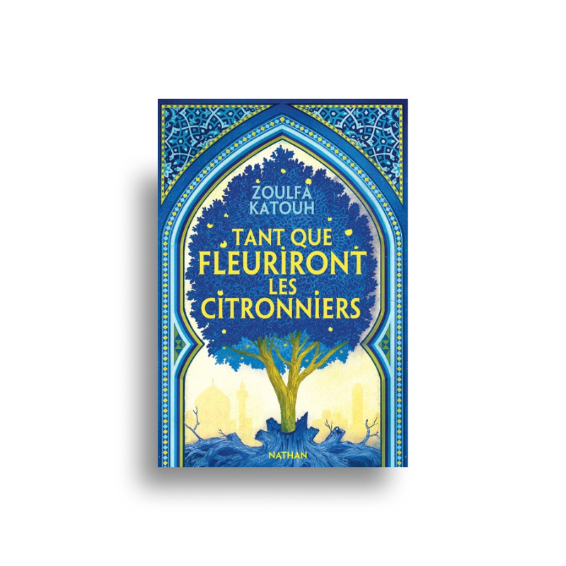 Tant Que Fleuriront Les Citronniers – Zoulfa Katouh – Éditions Nathan - Librairie Al Minhaj