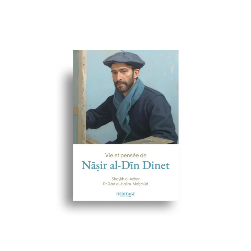 Vie Et Pensée De Nâsir Al-Dîn Dinet – Shaykh Al-Azhar & Dr ʿAbd Al-Halim Mahmud – Héritage Éditions - Librairie Al Minhaj