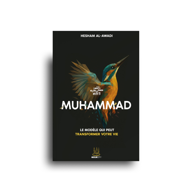 Muhammad ﷺ – Le Modèle Qui Peut Transformer Votre Vie - Hecham Al Awadi - Muslim City - Librairie Al Minhaj