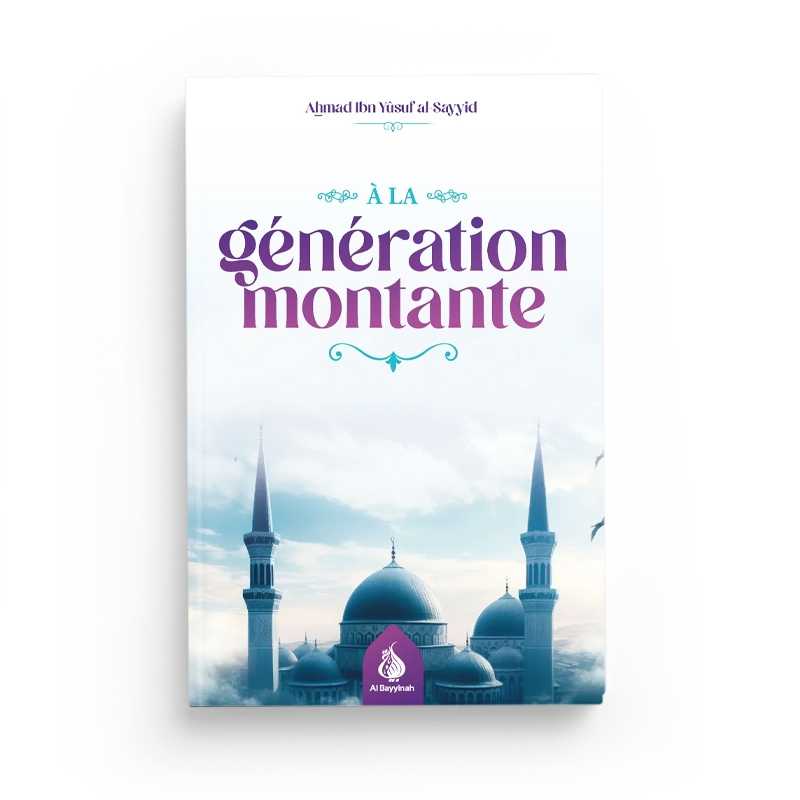 À La Génération Montante - Ahmad Ibn Yûsuf Al-Sayyid - Al Bayyinah - Librairie Al Minhaj