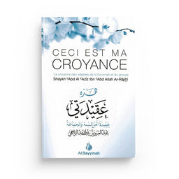 Ceci est ma Croyance - Shaykh Ar-Râjihî - Al Bayyinah - Librairie Al Minhaj