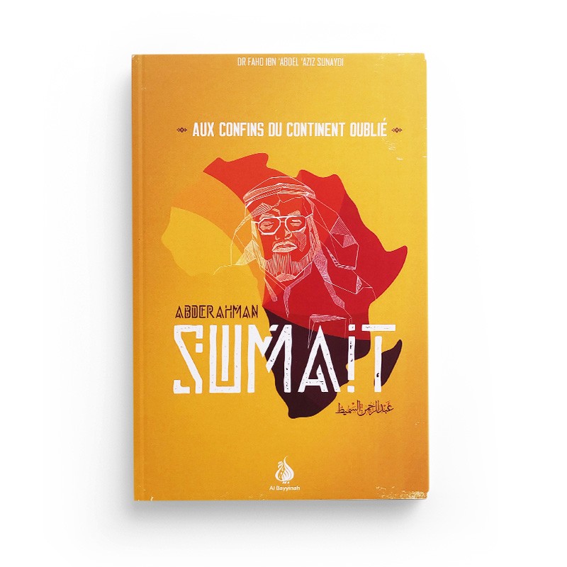 En compagnie de Sumait, aux confins du continent oublié - Al Bayyinah - Librairie Al Minhaj