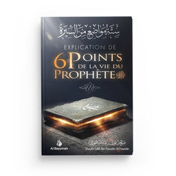 Explication de 6 points de la vie du Prophète - cheikh Fawzan - al Bayyinah - Librairie Al Minhaj
