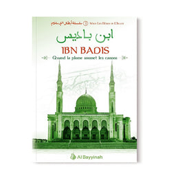 Ibn Badis - Quand la plume soumet les canons - Héros de l'Islam (3) - Al Bayyinah - Librairie Al Minhaj