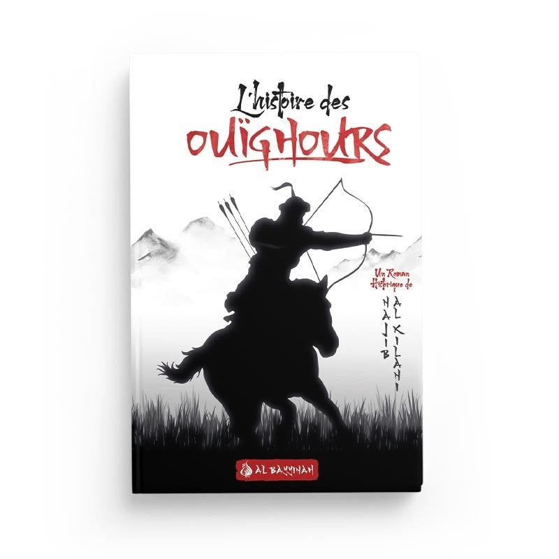 L'histoire des Ouïghours (Layâlî Turkistân) - Najîb al-Kilânî - Al Bayyinah - Librairie Al Minhaj