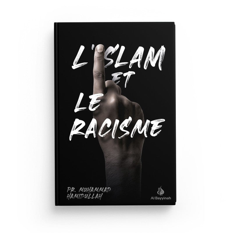 L'Islam et le racisme - Pr. Muhammad Hamidullah - Al Bayyinah - Librairie Al Minhaj