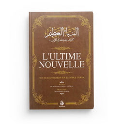 L'Ultime Nouvelle - Nouveaux regards sur le Noble Coran - Mohamed Abdallah Draz - Al Bayyinah - Librairie Al Minhaj